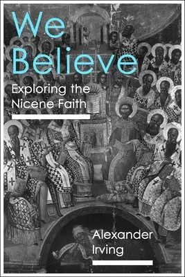 We Believe: A nikaiai hit felfedezése - We Believe: Exploring the Nicene Faith