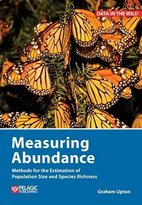 A bőség mérése: A populációméret és a fajgazdagság becslésének módszerei - Measuring Abundance: Methods for the Estimation of Population Size and Species Richness