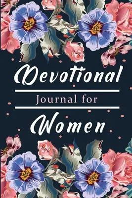 Áhítatos könyv nőknek: Hálakönyv, Isten ajándékainak ünneplése hálával, imádsággal és elmélkedéssel - Devotional Book for Women: A Gratitude Book, Celebrate God's Gifts with Gratitude, Prayer and Reflection