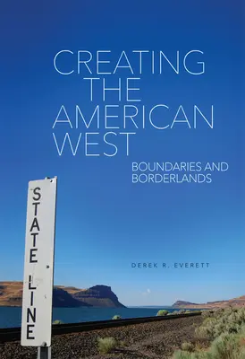 Az amerikai nyugat megteremtése: Határok és határvidékek - Creating the American West: Boundaries and Borderlands