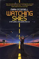 Figyelő égbolt: Star Wars, Spielberg és mi - Watching Skies: Star Wars, Spielberg and Us