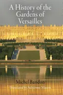 A versailles-i kertek története - A History of the Gardens of Versailles