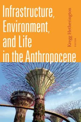 Infrastruktúra, környezet és élet az antropocénben - Infrastructure, Environment, and Life in the Anthropocene