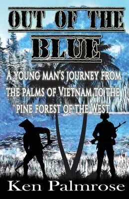 Out of the Blue: Egy fiatalember utazása a vietnami pálmáktól a nyugati fenyőerdőkig. - Out of the Blue: A young man's journey from the palms of Vietnam to the pine forest of the West.