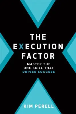 A kivégzési tényező: Az egyetlen készség, amely a siker motorja - The Execution Factor: The One Skill That Drives Success