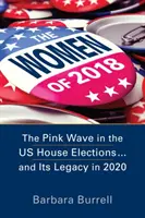 A 2018-as nők - A rózsaszín hullám az amerikai képviselőházi választásokon ... és öröksége 2020-ban - Women of 2018 - The Pink Wave in the US House Elections ... and Its Legacy in 2020