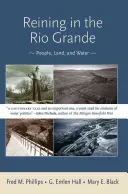 A Rio Grande visszaszorítása: People, Land, and Water - Reining in the Rio Grande: People, Land, and Water