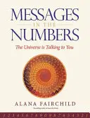 Üzenetek a számokban - Az Univerzum beszél hozzád (Fairchild Alana (Alana Fairchild)) - Messages in the Numbers - The Universe is Talking to You (Fairchild Alana (Alana Fairchild))