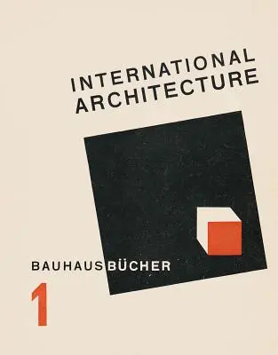 Walter Gropius: Gropius: Nemzetközi építészet - Walter Gropius: International Architecture