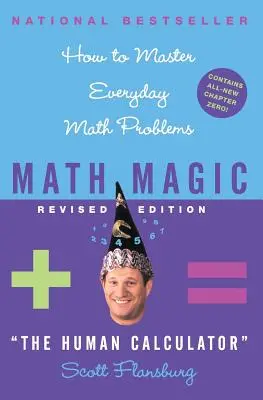 Matematikai varázslatok felülvizsgált kiadása: Hogyan oldjuk meg a mindennapi matematikai feladatokat? - Math Magic Revised Edition: How to Master Everyday Math Problems