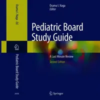 Pediatric Board Study Guide: A Last Minute Review