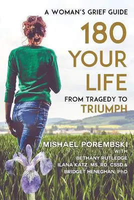 180 Az életed a tragédiától a diadalig: Egy nő gyászkalauza - 180 Your Life From Tragedy to Triumph: A Woman's Grief Guide