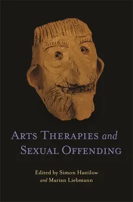 Művészeti terápiák és szexuális bűncselekmények - Arts Therapies and Sexual Offending