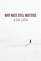 Miért számít még mindig a faji hovatartozás - Why Race Still Matters