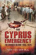 A ciprusi vészhelyzet: A megosztott sziget 1955-1974 - The Cyprus Emergency: The Divided Island 1955-1974