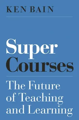 Szuperkurzusok: A tanítás és a tanulás jövője - Super Courses: The Future of Teaching and Learning