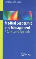 Orvosi vezetés és menedzsment: A Case-Based Approach - Medical Leadership and Management: A Case-Based Approach