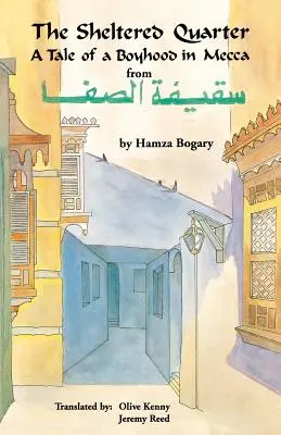 A védett negyed: Mese egy mekkai fiúkorról - The Sheltered Quarter: A Tale of a Boyhood in Mecca