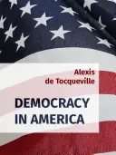 Demokrácia Amerikában / de la Dmocratie En Amrique: Történelmi-kritikai kiadás a de la Dmocratie En Amrique című könyvből - Democracy in America / de la Dmocratie En Amrique: Historical-Critical Edition of de la Dmocratie En Amrique