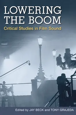 Lowering the Boom: Kritikai tanulmányok a filmhangról - Lowering the Boom: Critical Studies in Film Sound