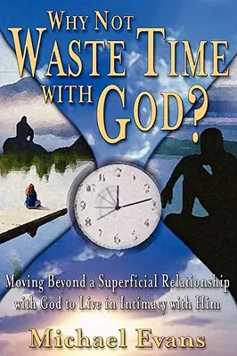 Miért ne vesztegessük az időt Istennel? - Why Not Waste Time with God?