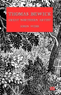 Thomas Bewick: Bewick: Great Northern Artist - Thomas Bewick: Great Northern Artist