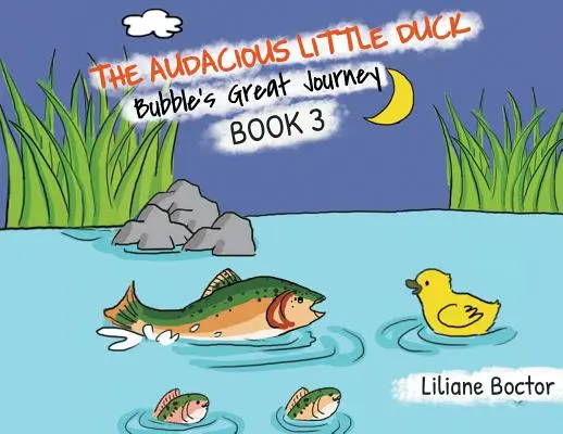 A merész kis kacsa: Buborék nagy utazása - The Audacious Little Duck: Bubble's Great Journey