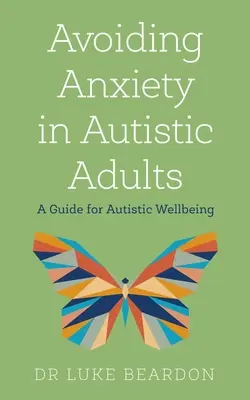 A szorongás elkerülése autista felnőtteknél - Avoiding Anxiety in Autistic Adults