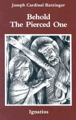 Íme, az átlyuggatott: Közeledés a spirituális krisztológiához - Behold the Pierced One: An Approach to a Spiritual Christology