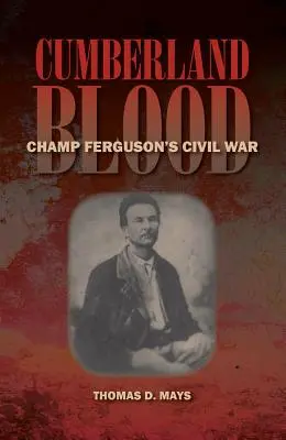 Cumberlandi vér: Champ Ferguson polgárháborúja - Cumberland Blood: Champ Ferguson's Civil War