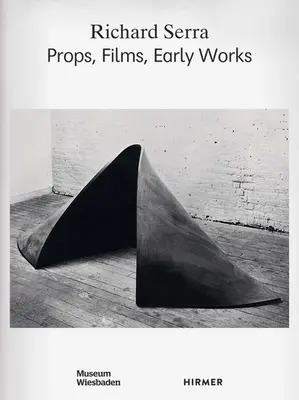 Richard Serra: kellékek, filmek, korai művek - Richard Serra: Props, Films, Early Works