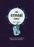 Kristály Zodiákus - Hogyan használd a kristályokat a szerencséd olvasására? - Crystal Zodiac - How to use Crystals to Read your Fortune