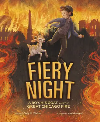 Tüzes éjszaka: Egy fiú, a kecskéje és a nagy chicagói tűzvész - Fiery Night: A Boy, His Goat, and the Great Chicago Fire