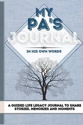 Apám naplója: A Guided Life Legacy Journal To Share Stories, Memories and Moments - 7 x 10 - My Pa's Journal: A Guided Life Legacy Journal To Share Stories, Memories and Moments - 7 x 10