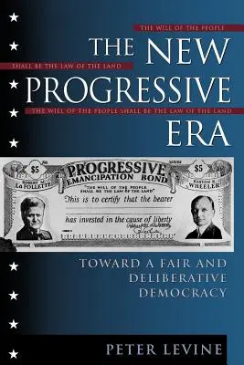 Az új progresszív korszak: A tisztességes és tanácskozó demokrácia felé - The New Progressive Era: Toward a Fair and Deliberative Democracy