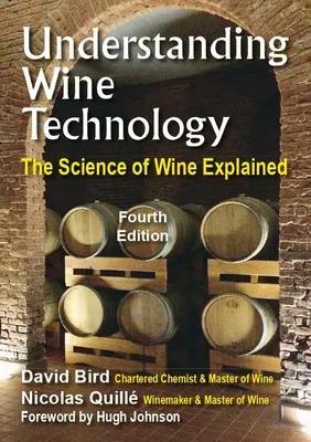 A borászati technológia megértése: A könyv a nem tudósok számára, amely elmagyarázza a borkészítés tudományát - 4. kiadás - Understanding Wine Technology: A Book for the Non-Scientist That Explains the Science of Winemaking - 4th Edition