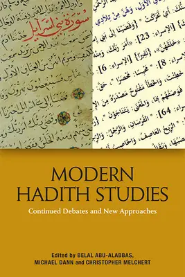 Modern hadísztanulmányok: Hadith: Folytatódó viták és új megközelítések - Modern Hadith Studies: Continuing Debates and New Approaches