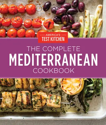 A teljes mediterrán szakácskönyv ajándék kiadás: 500 élénk, konyhában kipróbált recept a mindennapi élethez és táplálkozáshoz - The Complete Mediterranean Cookbook Gift Edition: 500 Vibrant, Kitchen-Tested Recipes for Living and Eating Well Every Day