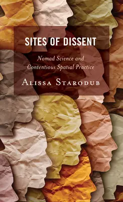 A nézeteltérés helyszínei: Nomád tudomány és vitatott térbeli gyakorlat - Sites of Dissent: Nomad Science and Contentious Spatial Practice