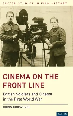 Mozi a frontvonalon: Brit katonák és a mozi az első világháborúban - Cinema on the Front Line: British Soldiers and Cinema in the First World War