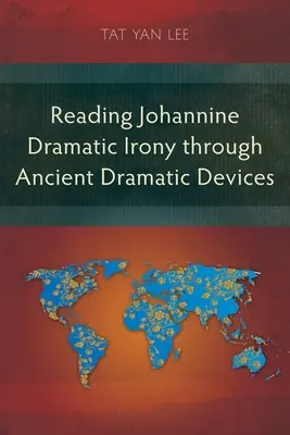 A johannita drámai irónia olvasása az ókori drámai eszközökön keresztül - Reading Johannine Dramatic Irony through Ancient Dramatic Devices