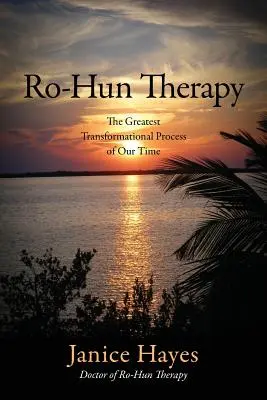 Ro-Hun terápia: Korunk legnagyobb átalakulási folyamata - Ro-Hun Therapy: The Greatest Transformational Process of Our Time