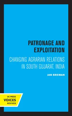 Mecenatúra és kizsákmányolás: Változó agrárkapcsolatok Dél-Gudzsarátban, India - Patronage and Exploitation: Changing Agrarian Relations in South Gujarat, India