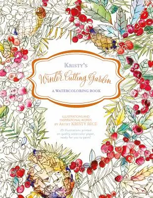 Kristy téli vágókertje: Akvarellfestő könyv - Kristy's Winter Cutting Garden: A Watercoloring Book