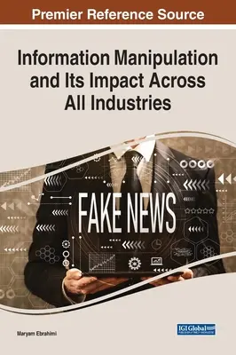 Az információmanipuláció és annak hatása minden iparágban - Information Manipulation and Its Impact Across All Industries