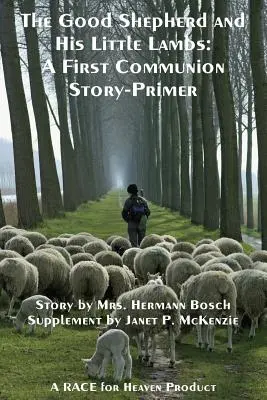 A jó pásztor és az ő kis bárányai tanulmányi kiadás: A First Communion Story-Primer - The Good Shepherd and His Little Lambs Study Edition: A First Communion Story-Primer