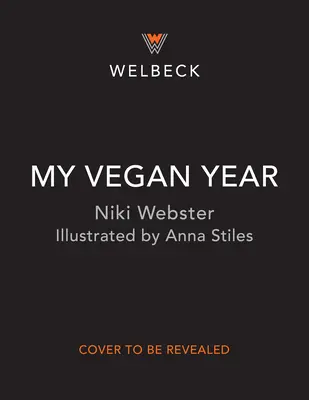 Az én vegán évem: A fiatalember szezonális útmutatója a növényi alapú életmódhoz - My Vegan Year: The Young Person's Seasonal Guide to Going Plant-Based