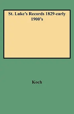 Szent Lukács feljegyzések 1829-1900-as évek eleje - St. Luke's Records 1829-Early 1900's