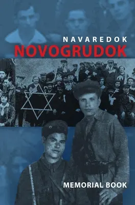 A lengyelországi Novogrudok zsidó közösségének emlékkönyve (jizkor) - Pinkas Navaredok fordítása - Memorial (Yizkor) Book of the Jewish Community of Novogrudok, Poland - Translation of Pinkas Navaredok