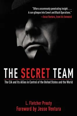 A titkos csapat: A CIA és szövetségesei az Egyesült Államok és a világ irányításában - The Secret Team: The CIA and Its Allies in Control of the United States and the World